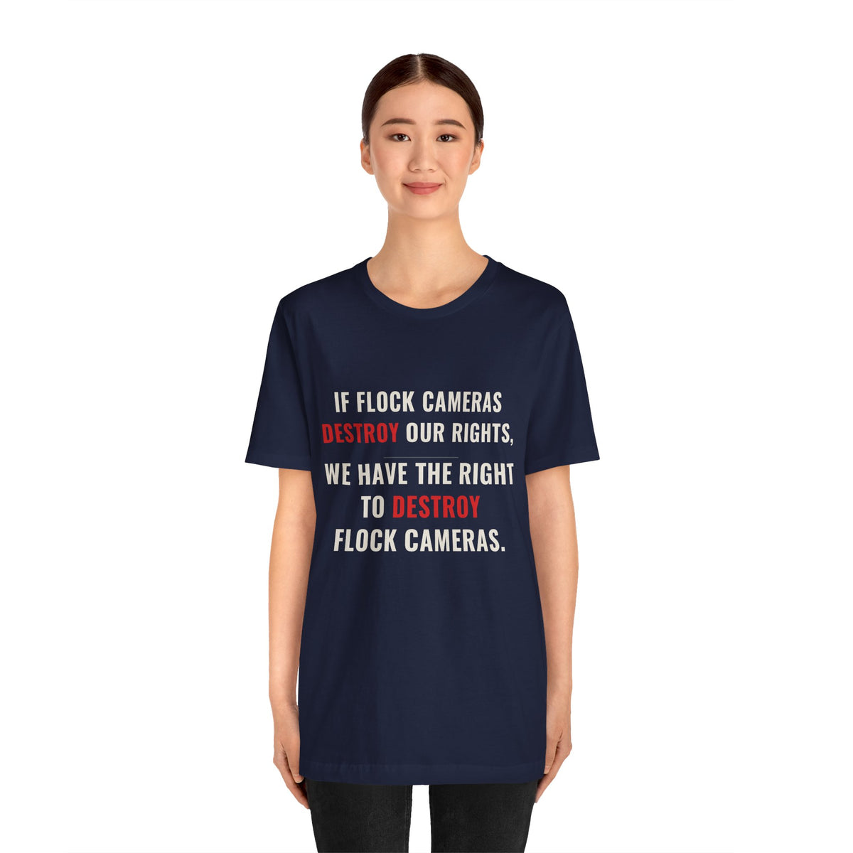 "We Have The Right To Destroy Flock Cameras" — Protest T-Shirt — Political Statement Tee — Unisex Jersey Short Sleeve Tee