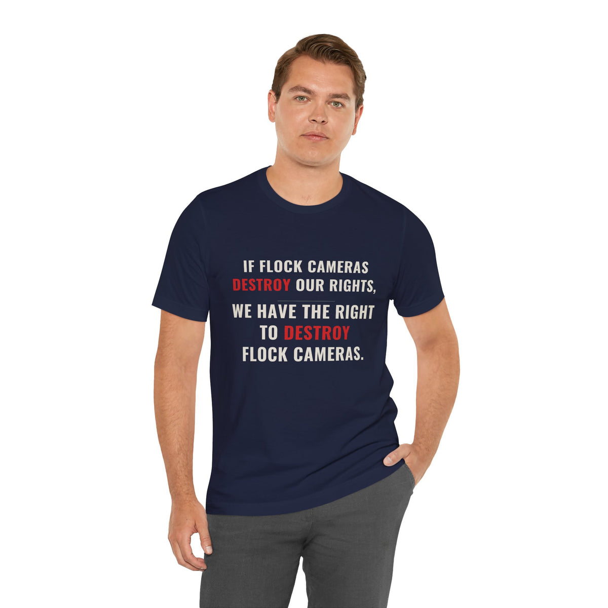 "We Have The Right To Destroy Flock Cameras" — Protest T-Shirt — Political Statement Tee — Unisex Jersey Short Sleeve Tee