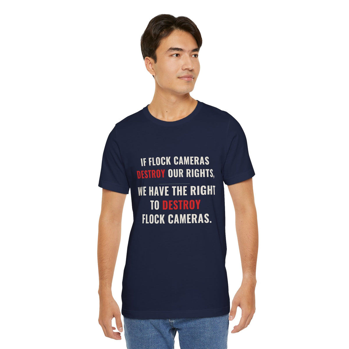 "We Have The Right To Destroy Flock Cameras" — Protest T-Shirt — Political Statement Tee — Unisex Jersey Short Sleeve Tee