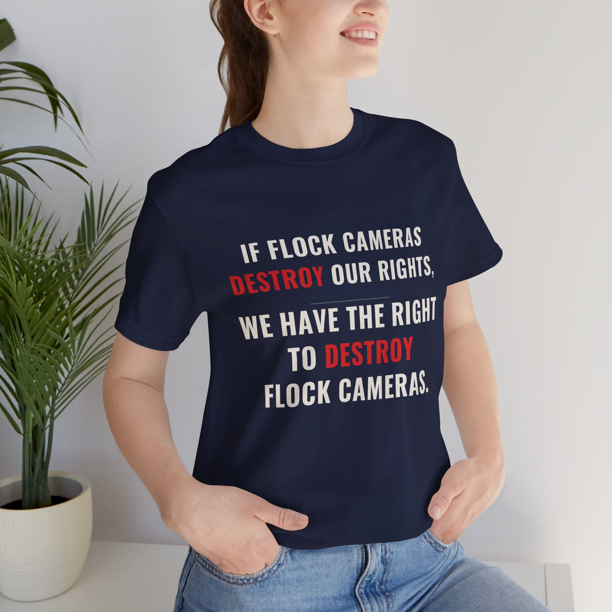 "We Have The Right To Destroy Flock Cameras" — Protest T-Shirt — Political Statement Tee — Unisex Jersey Short Sleeve Tee