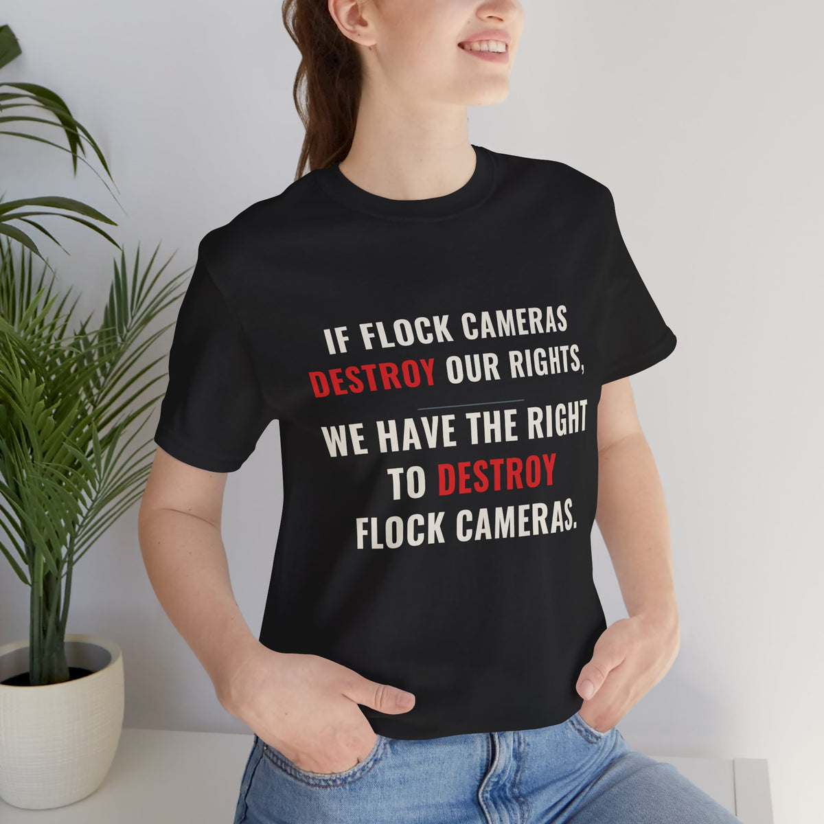 "We Have The Right To Destroy Flock Cameras" — Protest T-Shirt — Political Statement Tee — Unisex Jersey Short Sleeve Tee