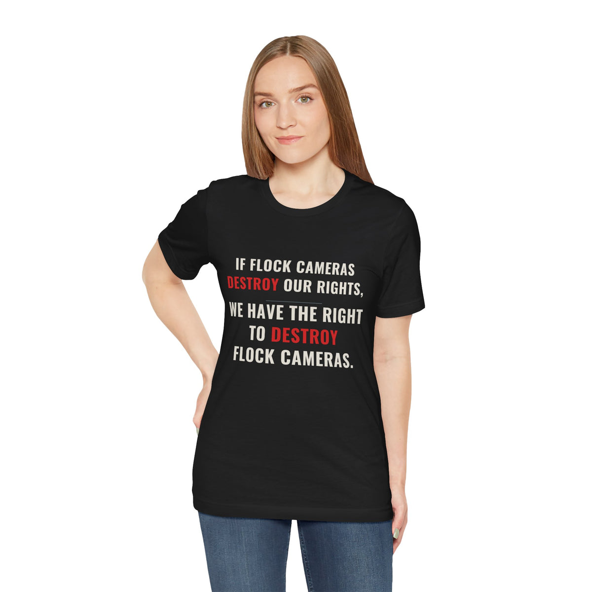 "We Have The Right To Destroy Flock Cameras" — Protest T-Shirt — Political Statement Tee — Unisex Jersey Short Sleeve Tee