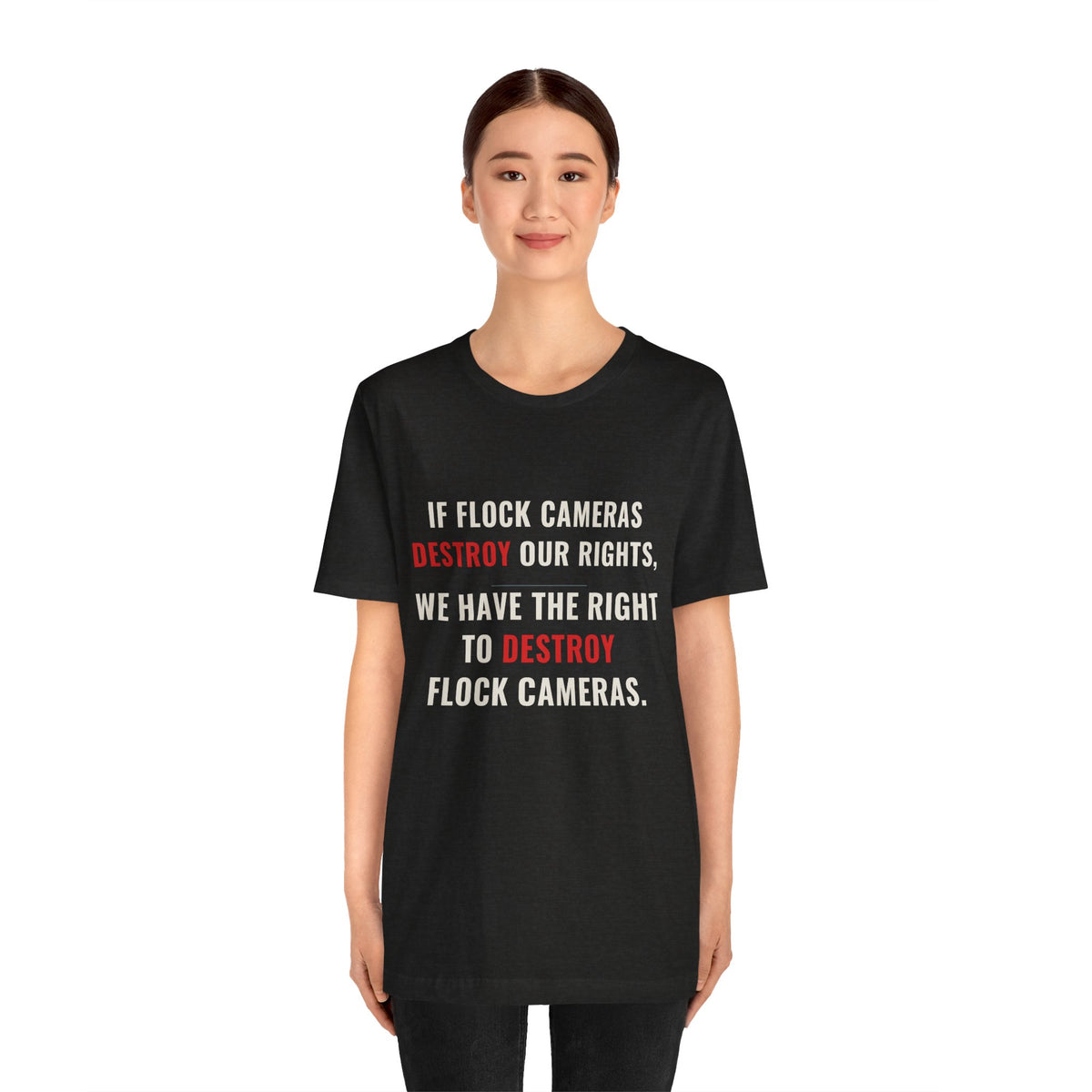"We Have The Right To Destroy Flock Cameras" — Protest T-Shirt — Political Statement Tee — Unisex Jersey Short Sleeve Tee
