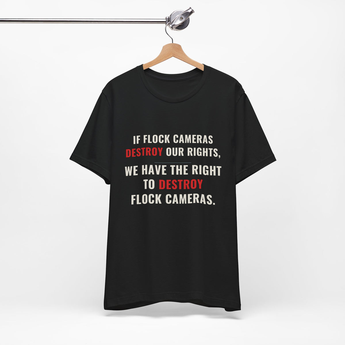 "We Have The Right To Destroy Flock Cameras" — Protest T-Shirt — Political Statement Tee — Unisex Jersey Short Sleeve Tee