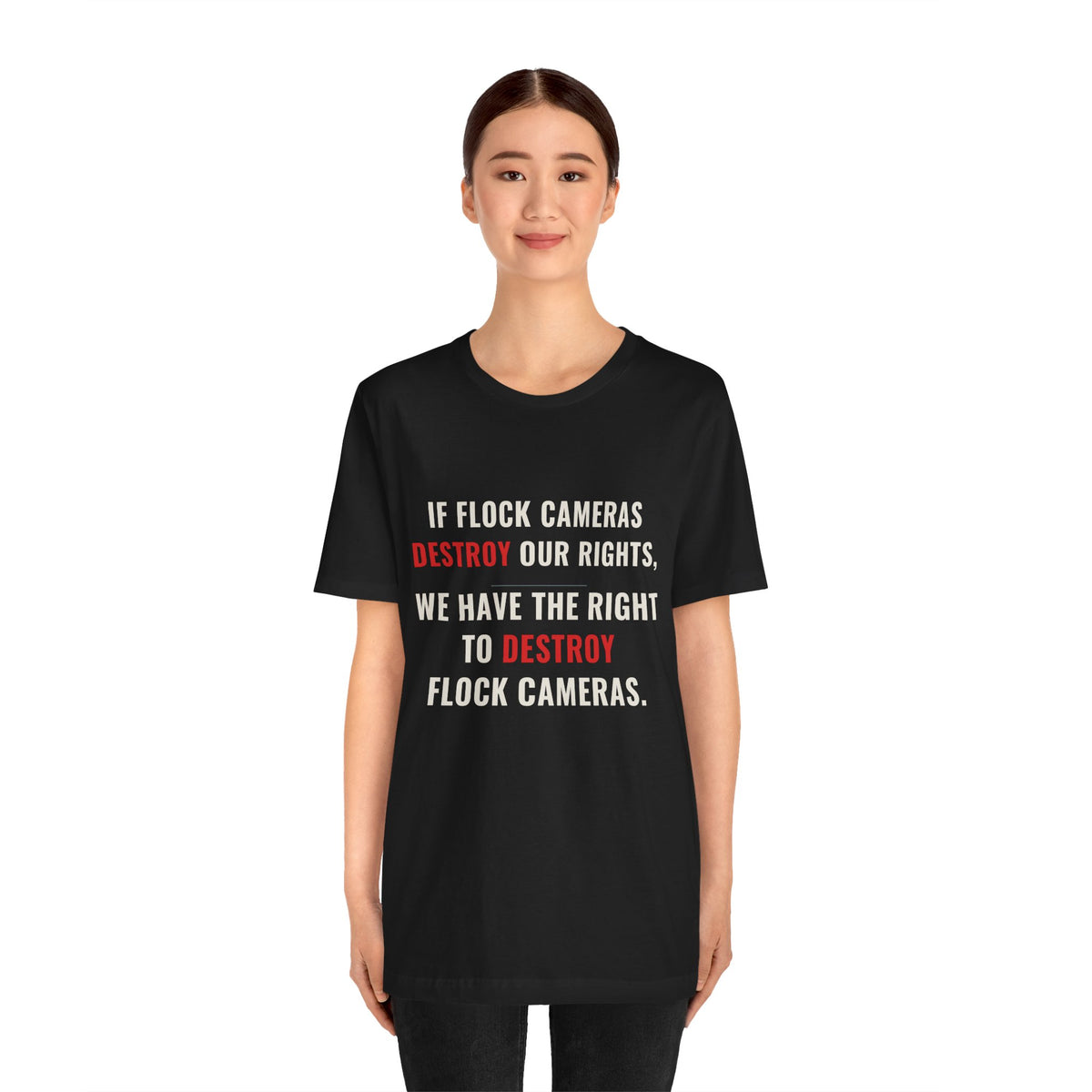"We Have The Right To Destroy Flock Cameras" — Protest T-Shirt — Political Statement Tee — Unisex Jersey Short Sleeve Tee