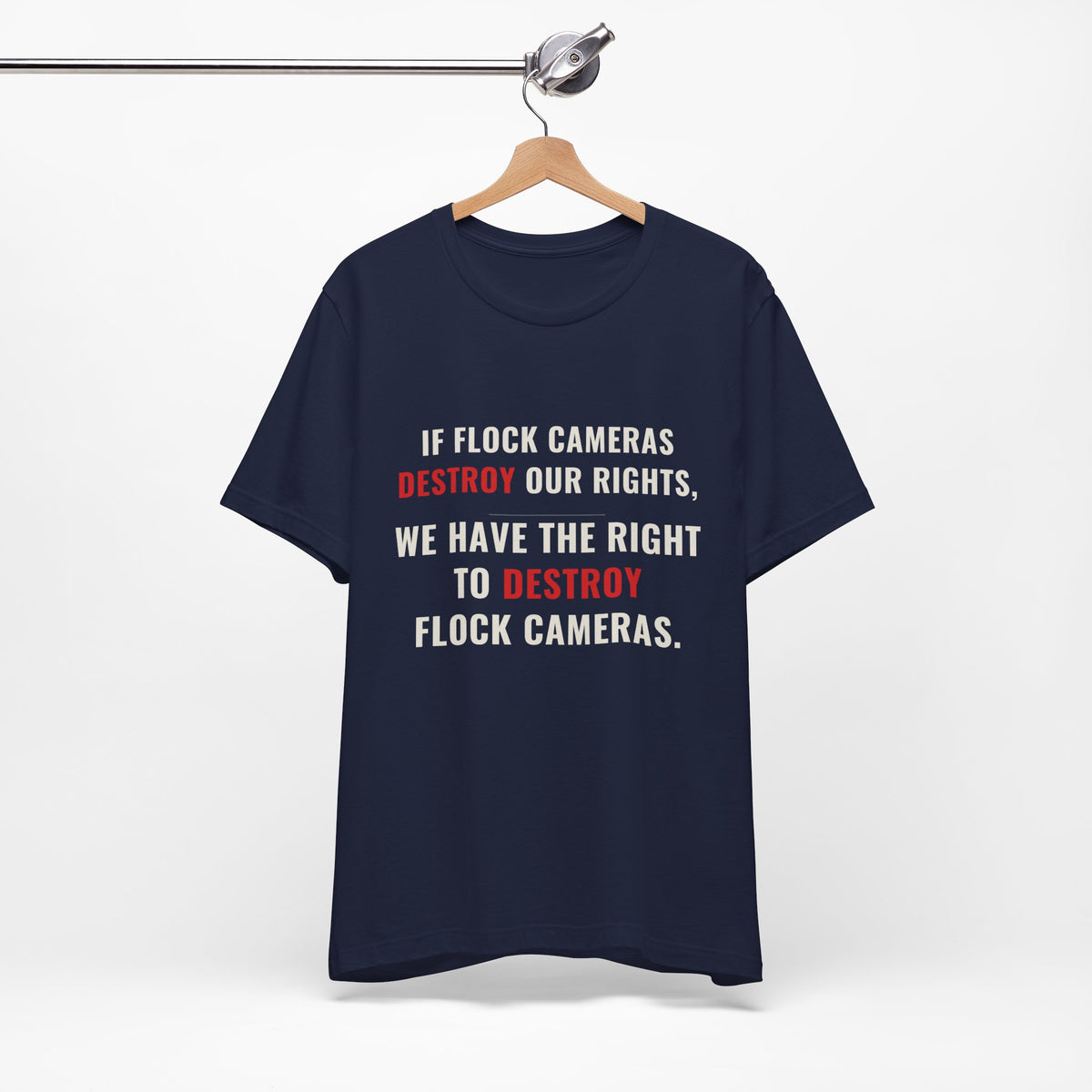 "We Have The Right To Destroy Flock Cameras" — Protest T-Shirt — Political Statement Tee — Unisex Jersey Short Sleeve Tee