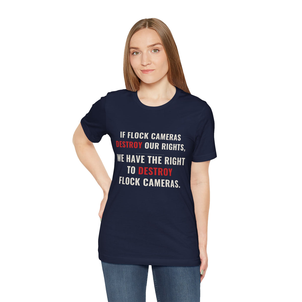 "We Have The Right To Destroy Flock Cameras" — Protest T-Shirt — Political Statement Tee — Unisex Jersey Short Sleeve Tee